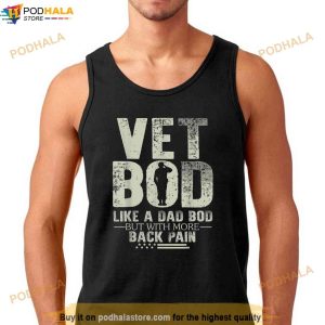 Vet Bod Like Dad Bod But With More Back Pain Fathers Day Shirt 3