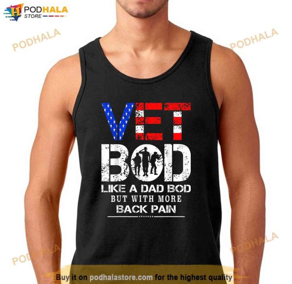 Vet Bod Like Dad Bod But With More Back Pain Veterans Day Shirt