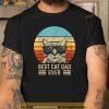 Vintage Best Cat Dad Ever Shirt Funny Cat Daddy Fathers Day Shirt
