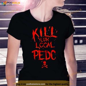 Vintage Kill Your Local Pedo Shirt 2