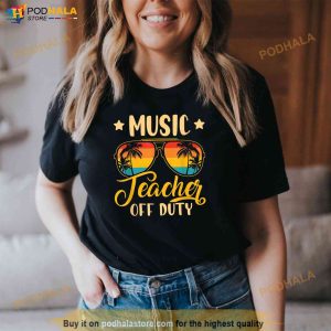 Vintage Music Teacher Off Duty Last Day Of School Summer Shirt 3
