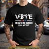 Vote I’m with the banned deal with it Shirt