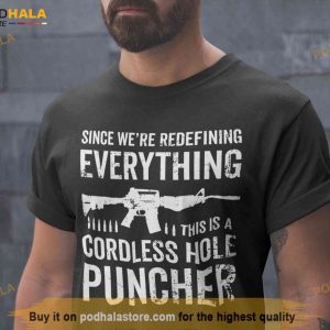 We Are Redefining Everything Cordless Hole Puncher USA Patriotic Shirt