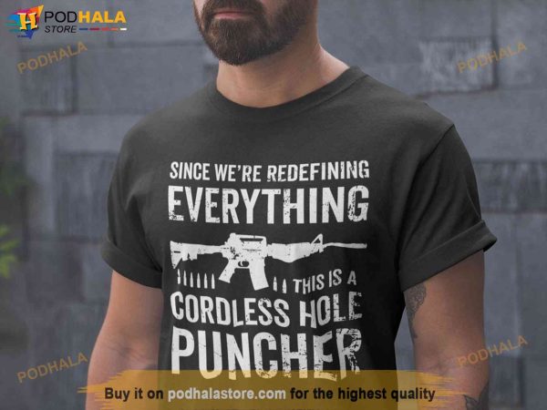We Are Redefining Everything Cordless Hole Puncher USA Patriotic Shirt