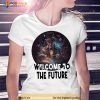 Welcome To The Future Shirt
