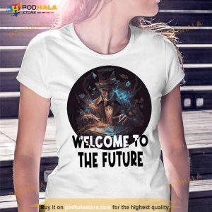 Welcome To The Future Shirt