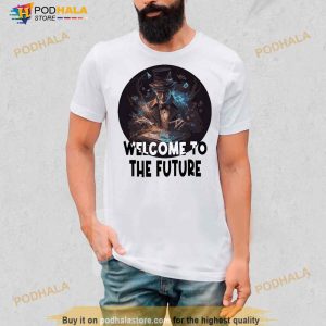 Welcome To The Future Shirt 2