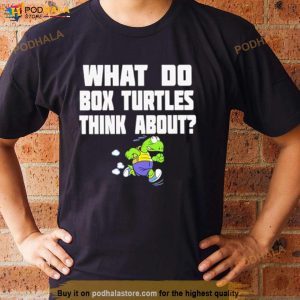 What Do Box Turtles Think About Shirt 2