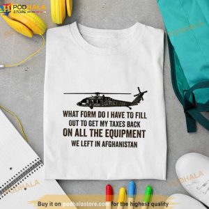 What Form Do I Have To Fill Out To Get My Taxes Back T Shirt 3