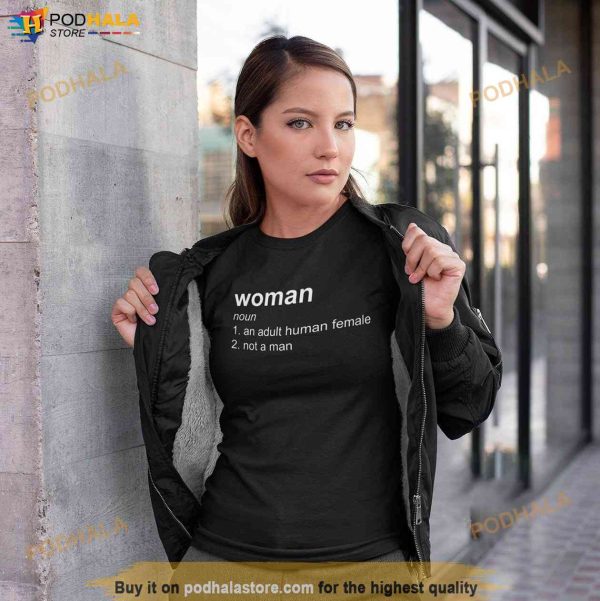 What Is A Woman Shirt, Woman Definition TShirt, An Adult human Female – Not A Man