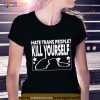 Wife Appreciator Hate Trans People Kill Yourself Shirt