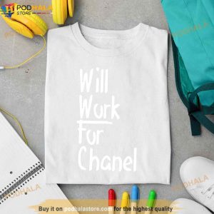 Will Work For Chanel Shirt 2