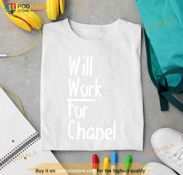 Will Work For Chanel Shirt