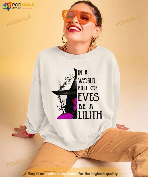 Witch In A World Full Of Eves Be A Lilith Halloween 2023 Shirt