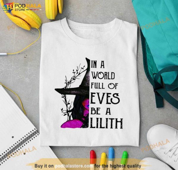 Witch In A World Full Of Eves Be A Lilith Halloween 2023 Shirt