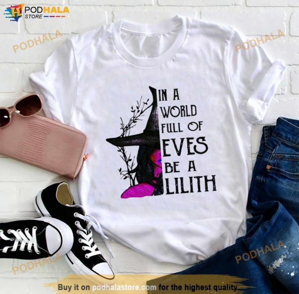 Witch In A World Full Of Eves Be A Lilith Halloween 2023 Shirt