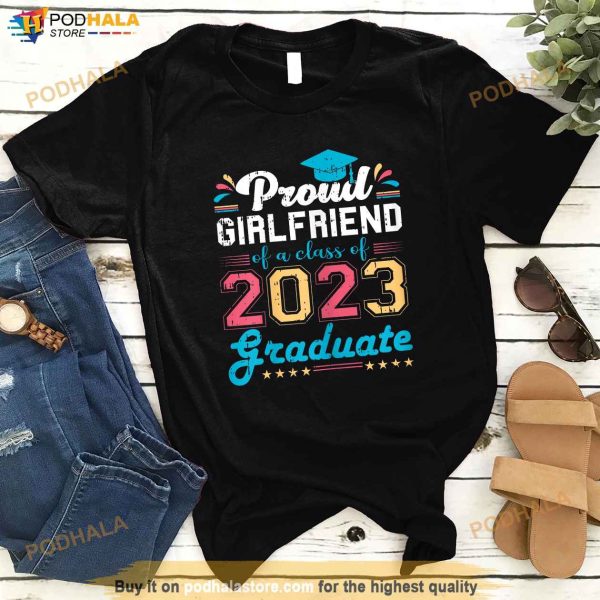 Womens Proud Girlfriend Of A Class Of 2023 Graduate Graduation Shirt