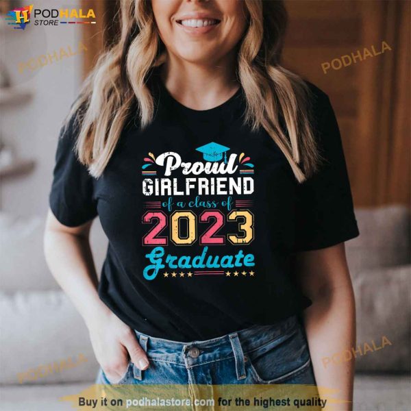 Womens Proud Girlfriend Of A Class Of 2023 Graduate Graduation Shirt