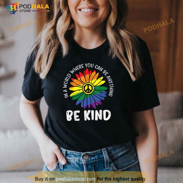 World Be KInd Rainbow Daisy Peace Hippie Gay Pride LGBT Gift Shirt