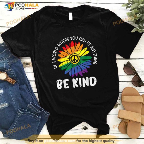 World Be KInd Rainbow Daisy Peace Hippie Gay Pride LGBT Gift Shirt