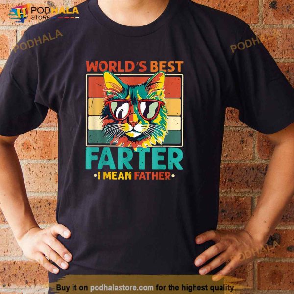 Worlds Best Farter I Mean Father Best Cat Dad Ever Shirt