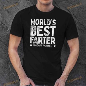 Worlds Best Farter I Mean Father Funny Daddys Day Men Shirt