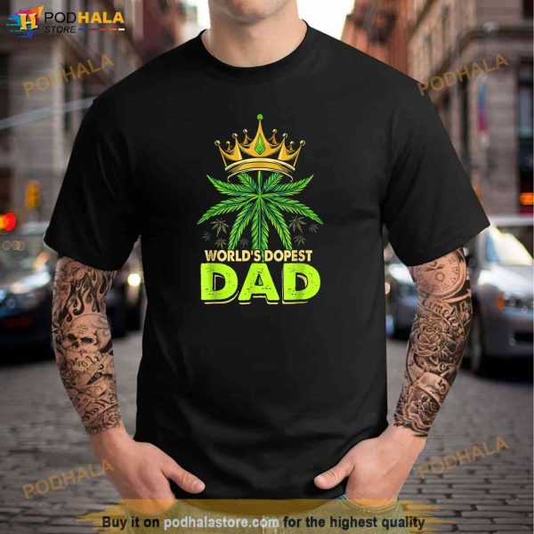 Worlds Dopest Dad Cannabis 420 Leaf Weed Fathers Day Shirt