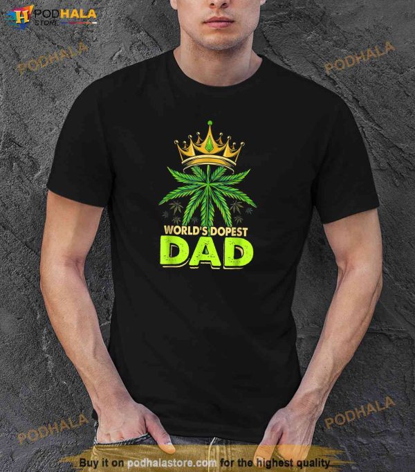 Worlds Dopest Dad Cannabis 420 Leaf Weed Fathers Day Shirt