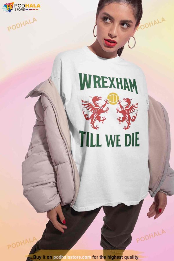 Wrexham FC 2023 Football Shirt, Wrexham Till We Die Soccer Tee