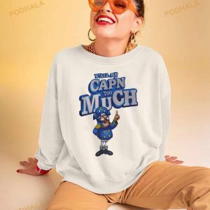 Y'all Be Cap'n Too Much Shirt 2