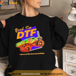 Yeah I'm Dtf Down To Flee From My Feelings Shirt 2
