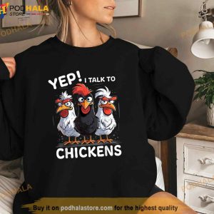 Yep I Talk To Chickens Funny Cute Shirt