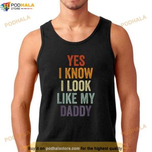 Yes I Know I Look Like My Daddy Cute Funny Kids Fathers Day Shirt