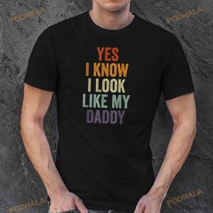 Yes I Know I Look Like My Daddy Cute Funny Kids Fathers Day Shirt 2