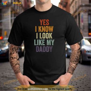 Yes I Know I Look Like My Daddy Cute Funny Kids Fathers Day Shirt 3