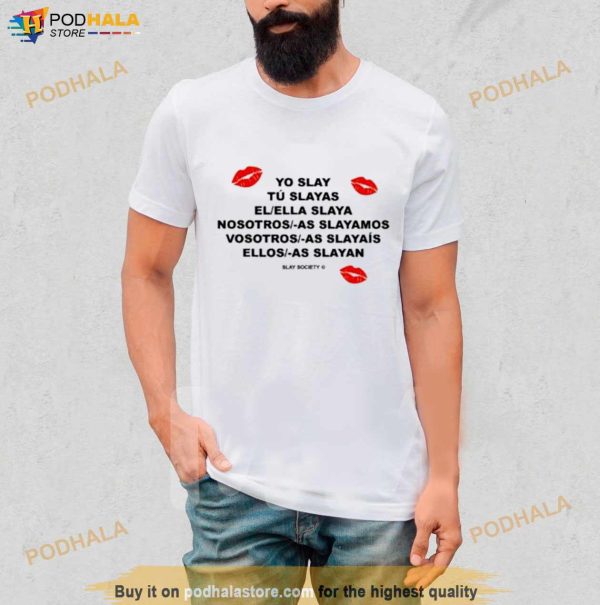 Yo Slay Tu Slayas El Ella Slya Nosotros As Slayamos T Shirt