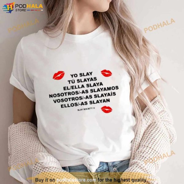 Yo Slay Tu Slayas El Ella Slya Nosotros As Slayamos T Shirt