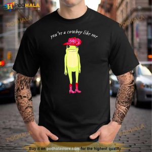 You’re A Cowboy Like Me Funny Frog Pink Cowboy Shirt