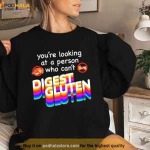 You're Looking At Person Who Can't Digest Gluten Shirt 3