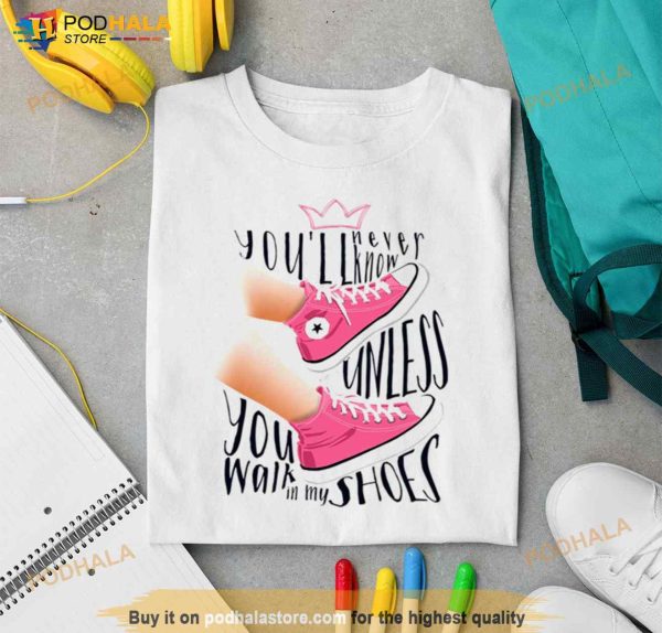 You Never Know Unless You Walk In My Shoes Black Pink Shirt