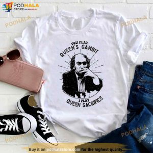 You Play Queen’s Gambit I Play Queen Sacrifice Mikhail Tal Fans Shirt