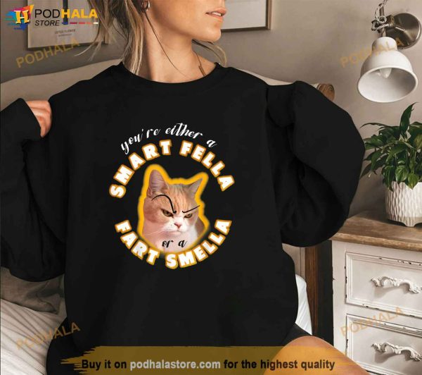 Youre Either A Smart Fella Or A Fart Smella Shirt