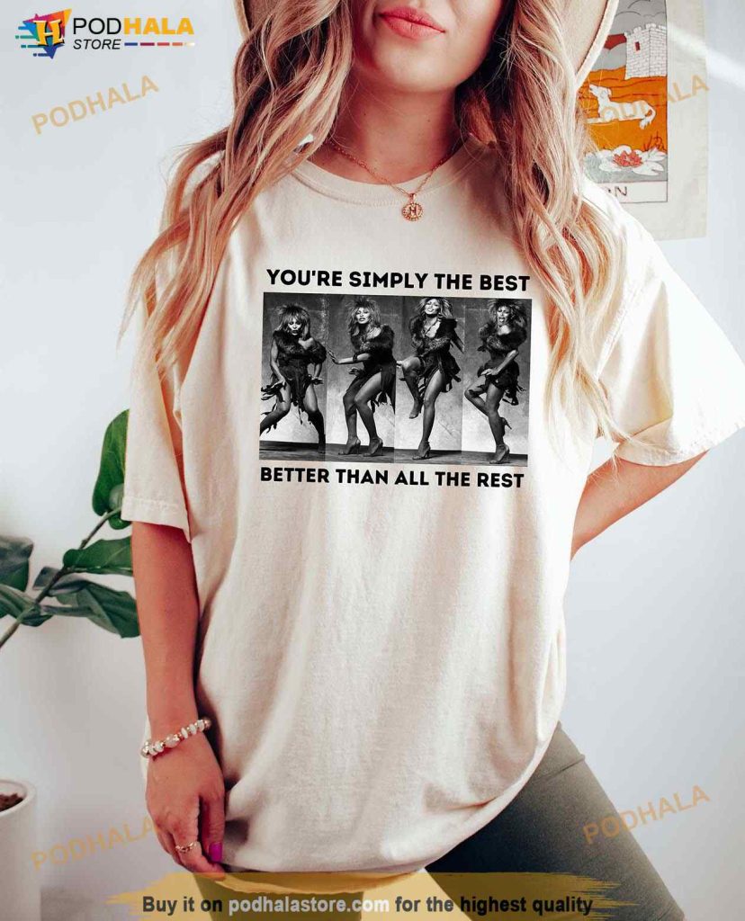 You're Simpy The Best Tina Turner Shirt