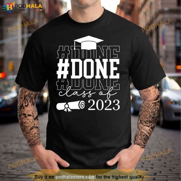 #DONE Class of 2023 Shirt Graduation Senior Just Graduate