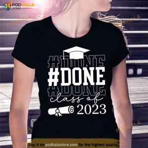 done Class Of 2023 Shirt Graduation Senior Just Graduate 2