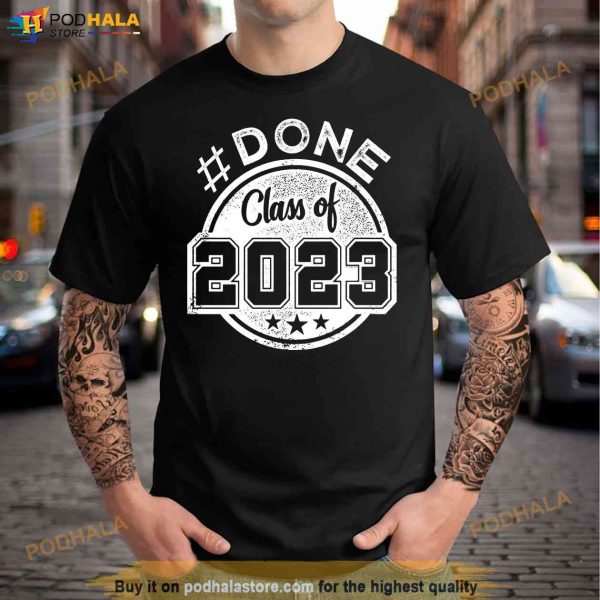 #DONE Class of 2023 Shirt Senior Just Graduate Graduation