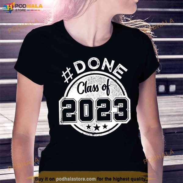#DONE Class of 2023 Shirt Senior Just Graduate Graduation