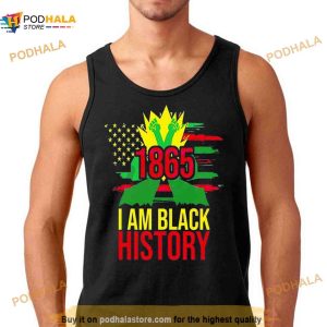 1865 African American Juneteenth Month I Am Black History Shirt