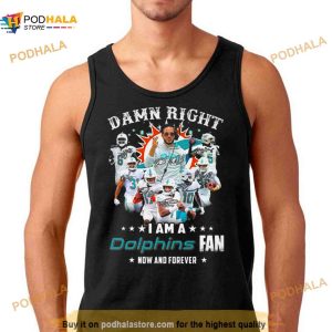 2023 Damn Right I Am A Dolphins Fan Now And Forever Signatures Shirt 2