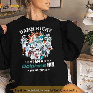2023 Damn Right I Am A Dolphins Fan Now And Forever Signatures Shirt 3